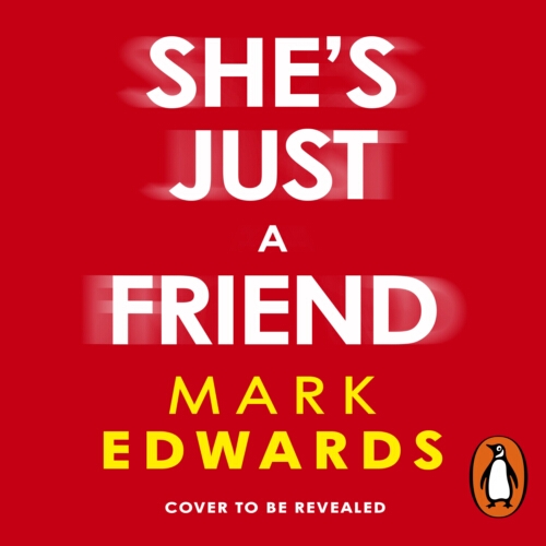Book cover of She’s Just A Friend by Mark Edwards
