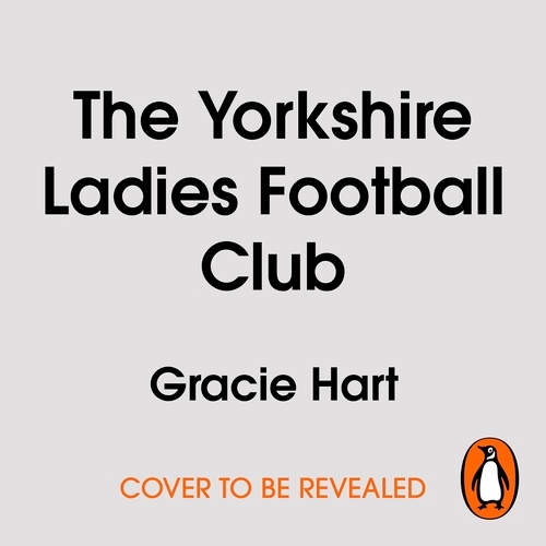 Book cover of The Yorkshire Ladies Football Club by Gracie Hart