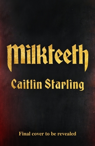 Book cover of Milkteeth by Caitlin Starling