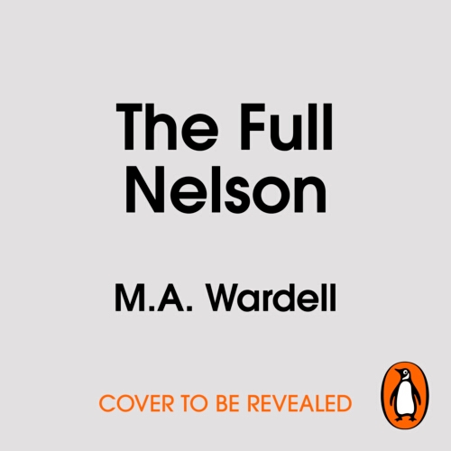 Book cover of The Full Nelson by M.A. Wardell