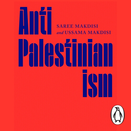 Book cover of Anti-Palestinianism by Saree Makdisi, Ussama Makdisi