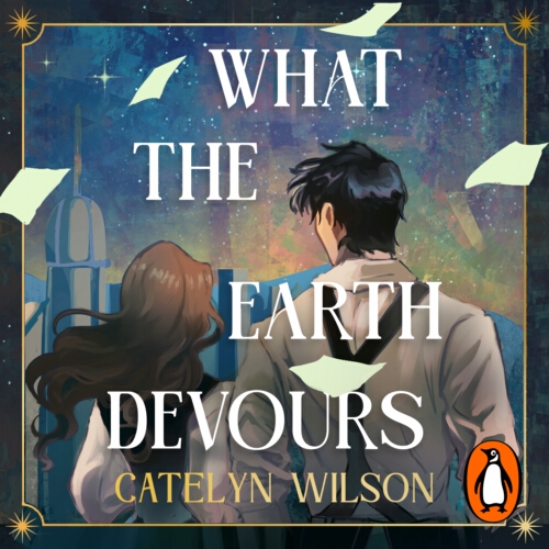 Book cover of What The Earth Devours by Catelyn Wilson
