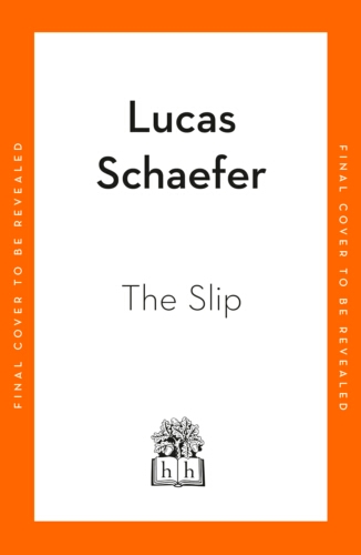 Book cover of The Slip by Lucas Schaefer