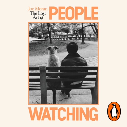 Book cover of The Lost Art of People Watching by Joe Moran