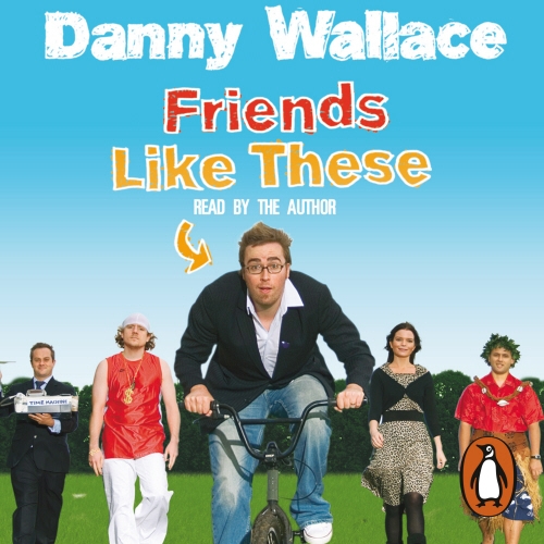 Book cover of Friends Like These by Danny Wallace