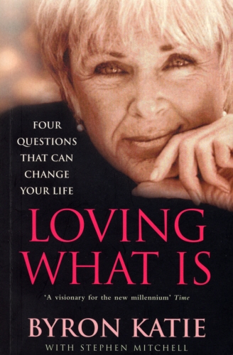 Book cover of Loving What Is by Byron Katie, Stephen Mitchell