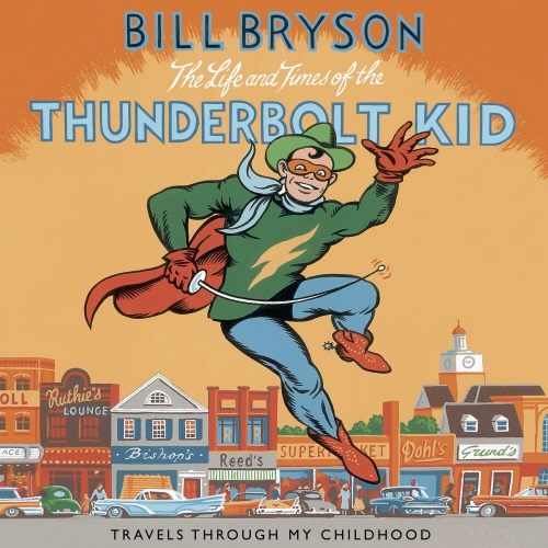 Book cover of The Life And Times Of The Thunderbolt Kid by Bill Bryson