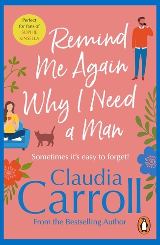 Book cover of Remind Me Again Why I Need a Man by Claudia Carroll