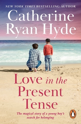 Book cover of Love In The Present Tense by Catherine Ryan Hyde