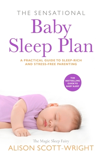 Book cover of The Sensational Baby Sleep Plan by Alison Scott-Wright