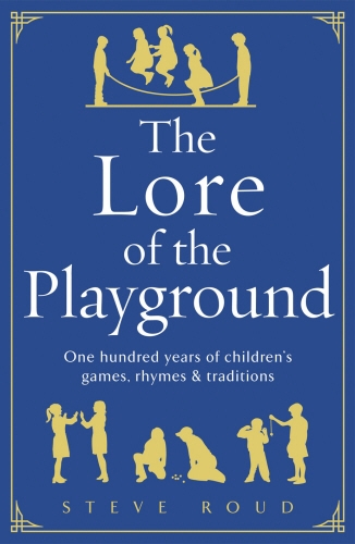 Book cover of The Lore of the Playground by Steve Roud