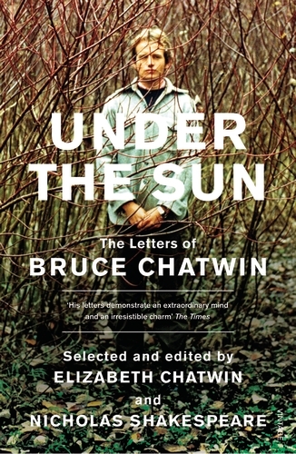 Book cover of Under The Sun by Bruce Chatwin, Elizabeth Chatwin, Nicholas Shakespeare