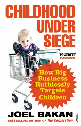 Book cover of Childhood Under Siege by Joel Bakan
