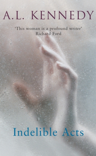 Book cover of Indelible Acts by A.L. Kennedy
