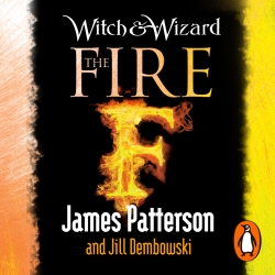 Book cover of Witch & Wizard: The Fire by James Patterson