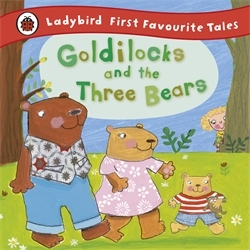 Book cover of Goldilocks and the Three Bears: Ladybird First Favourite Tales by Nicola Baxter