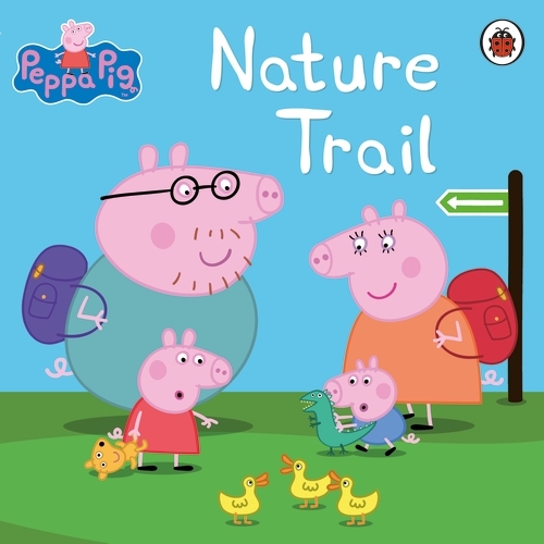 Book cover of Peppa Pig: Nature Trail by Peppa Pig