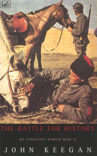 Book cover of The Battle For History by John Keegan