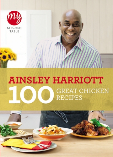 Book cover of #6 - My Kitchen Table: 100 Great Chicken Recipes by Ainsley Harriott