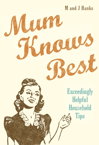 Book cover of Mum Knows Best by Jo Hanks, Mark Hanks