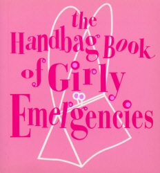 Book cover of The Handbag Book Of Girly Emergencies by Jacqueline Williams