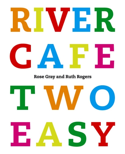 Book cover of River Cafe Two Easy by Rose Gray, Ruth Rogers