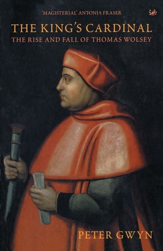 Book cover of The King's Cardinal by Peter J Gwyn