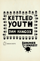 Book cover of Summer of Unrest: Kettled Youth by Dan Hancox