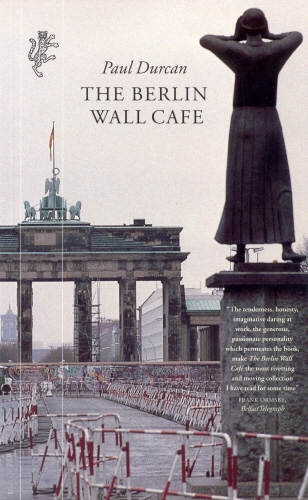 Book cover of The Berlin Wall Cafe by Paul Durcan
