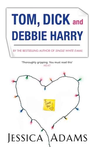 Book cover of Tom Dick And Debbie Harry by Jessica Adams