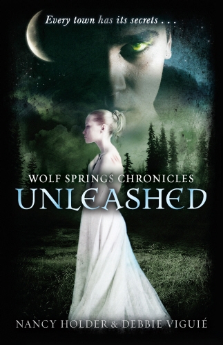 Book cover of #1 - Wolf Springs Chronicles: Unleashed by Nancy Holder, Debbie Viguie