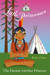 Book cover of Little Princesses: The Dream-Catcher Princess by Katie Chase