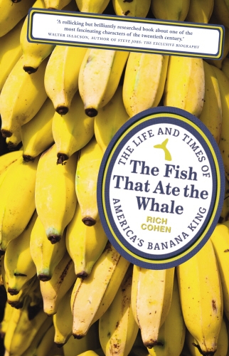 Book cover of The Fish that Ate the Whale by Rich Cohen