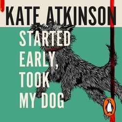Book cover of Started Early, Took My Dog by Kate Atkinson