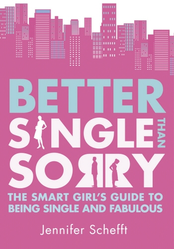 Book cover of Better Single Than Sorry by Jennifer Schefft