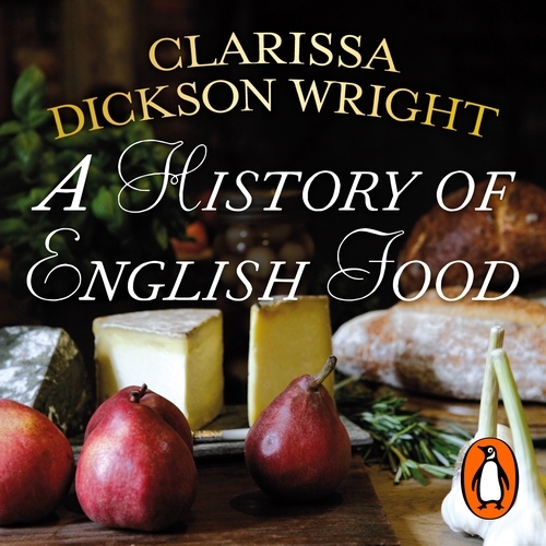Book cover of A History of English Food by Clarissa Dickson Wright