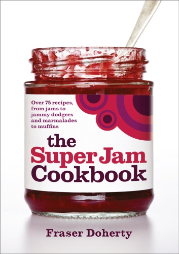 Book cover of The SuperJam Cookbook by Fraser Doherty