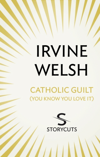 Book cover of Catholic Guilt (You Know You Love It) (Storycuts) by Irvine Welsh