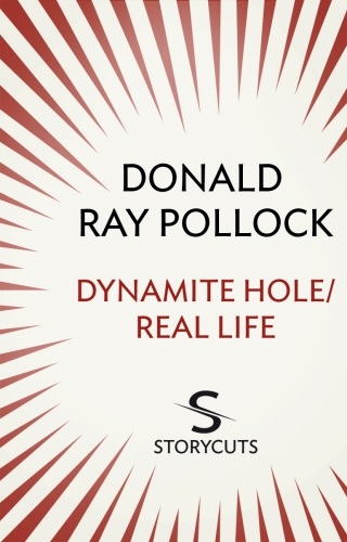Book cover of Dynamite Hole / Real Life (Storycuts) by Donald Ray Pollock