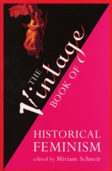 Book cover of The Vintage Book Of Historical Feminism by Miriam Schneir