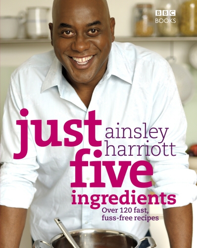 Book cover of Just Five Ingredients by Ainsley Harriott