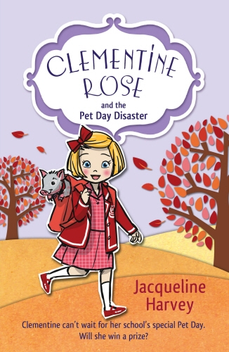 Book cover of Clementine Rose and the Pet Day Disaster by Jacqueline Harvey