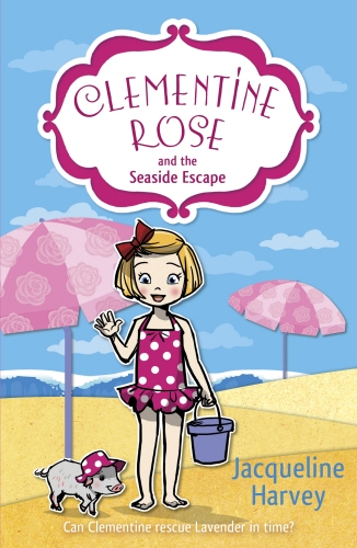Book cover of Clementine Rose and the Seaside Escape by Jacqueline Harvey