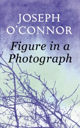 Book cover of Figure in a Photograph: A Short Story from 'Where Have You Been?' by Joseph O'Connor