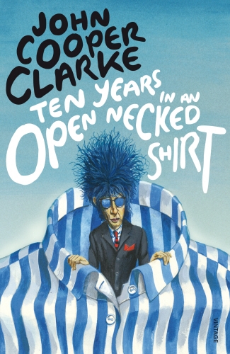 Book cover of Ten Years in an Open Necked Shirt by John Cooper Clarke