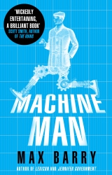 Book cover of Machine Man by Max Barry