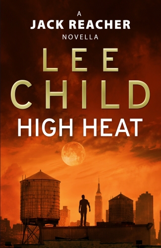 Book cover of #4 - High Heat: (A Jack Reacher Novella) by Lee Child
