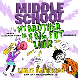 Book cover of Middle School: My Brother Is a Big, Fat Liar by James Patterson