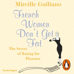 Book cover of French Women Don't Get Fat by Mireille Guiliano