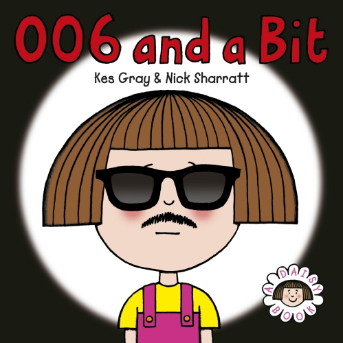 Book cover of Daisy: 006 and a Bit by Kes Gray
